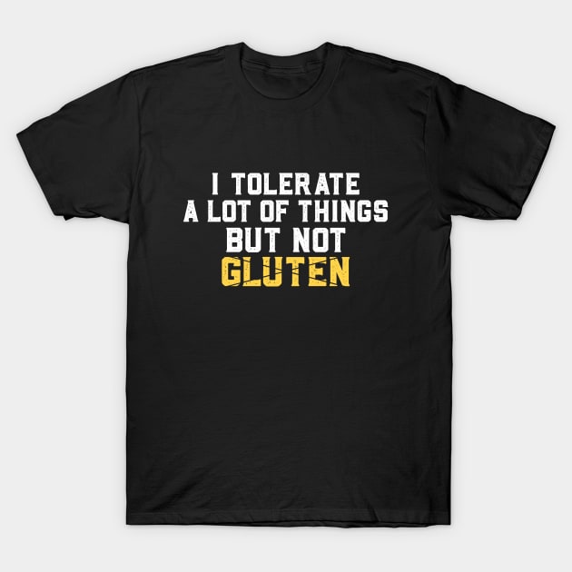 I Can Tolerate A Lot Of Things But Not Gluten Free Funny T-Shirt by abdelmalik.m95@hotmail.com